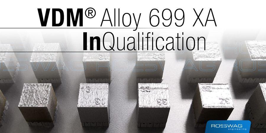 VDM® Alloy 699 XA in Qualification